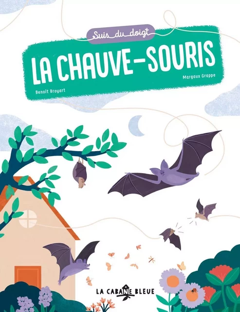 Suis du doigt la chauve-souris - Benoît Broyart - La Cabane Bleue