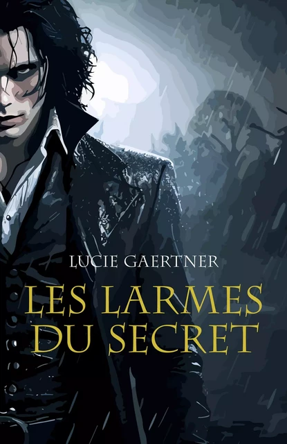 Les Larmes du secret - Lucie Gaertner - Librinova