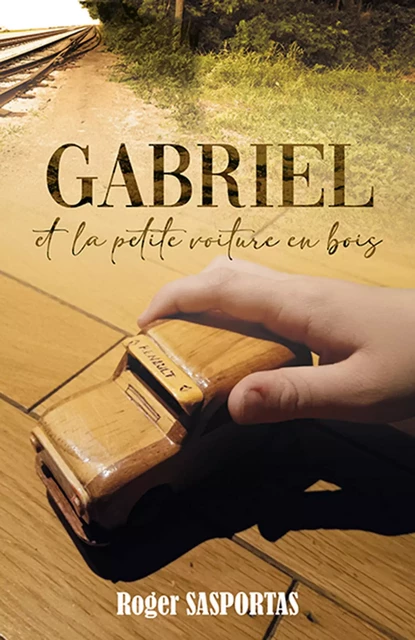 Gabriel et la petite voiture en bois - Roger Sasportas - Librinova