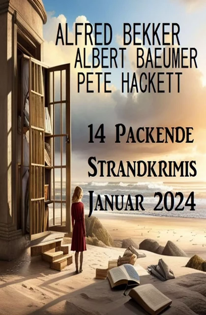 14 Packende Strandkrimis Januar 2024 - Alfred Bekker, Pete Hackett, Albert Baeumer - Bathranor Books