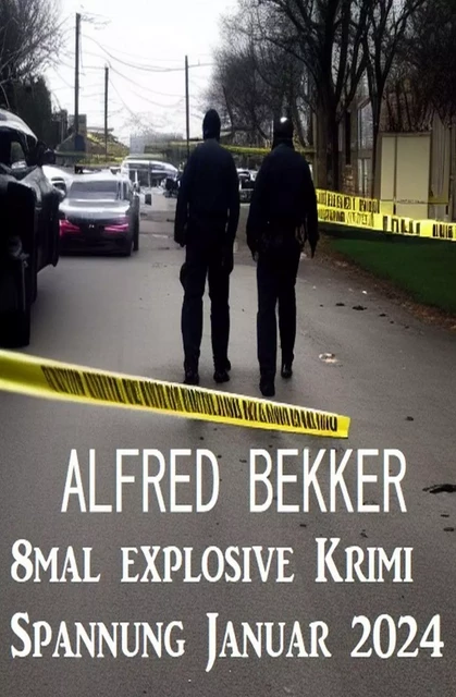 8mal explosive Krimi Spannung Januar 2024 - Alfred Bekker - Bathranor Books