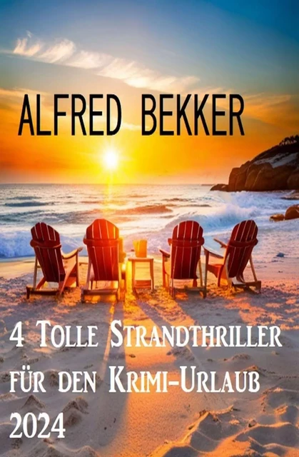 4 Tolle Strandthriller für den Krimi-Urlaub 2024 - Alfred Bekker - Bathranor Books