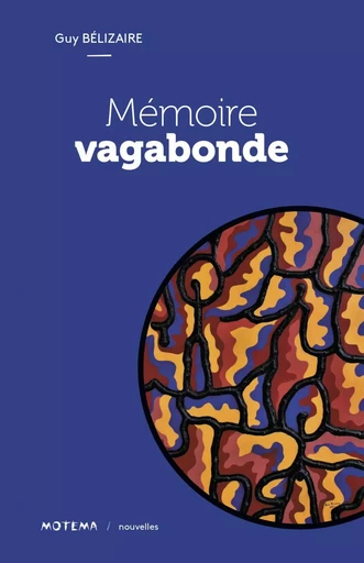 Mémoire vagabonde - Guy Bélizaire - Éditions Terre d’Accueil