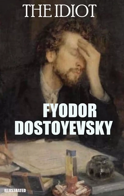 The Idiot. Illustrated - Fyodor Dostoyevsky - Andrii Ponomarenko