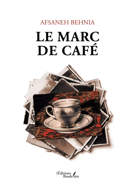 Le marc de café - Behnia Afsaneh - Éditions Baudelaire