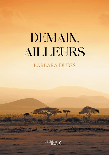 Demain, ailleurs - Barbara Dubes - Éditions Baudelaire