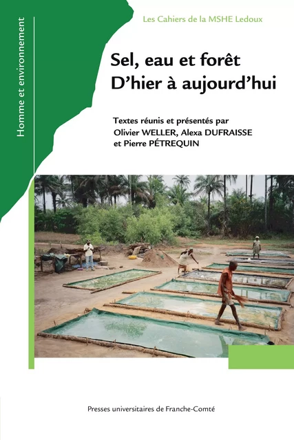 Sel, eau, forêt. D’hier à aujourd’hui -  - Presses universitaires de Franche-Comté