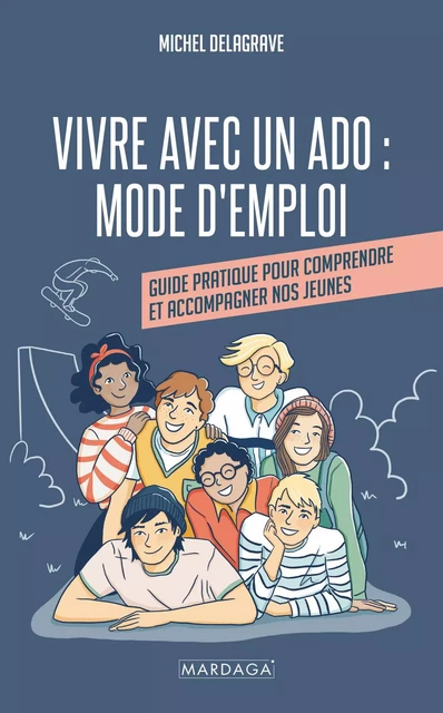 Vivre avec un ado : Mode d'emploi - Michel Delagrave - Mardaga