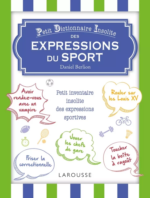 Petit dictionnaire insolite des mots et expressions du sport - Daniel Berlion - Larousse