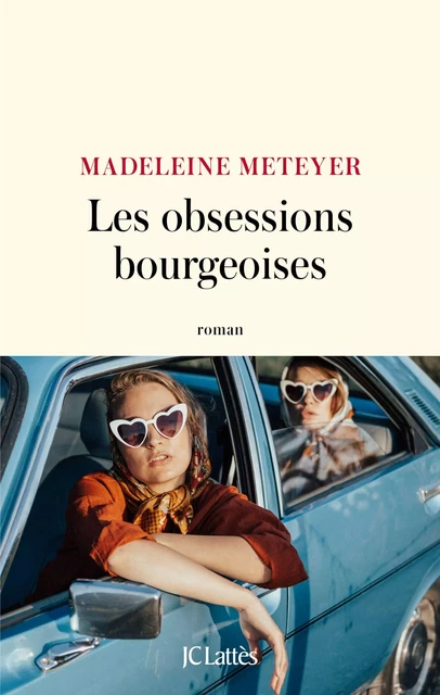 Les obsessions bourgeoises - Madeleine Meteyer - JC Lattès