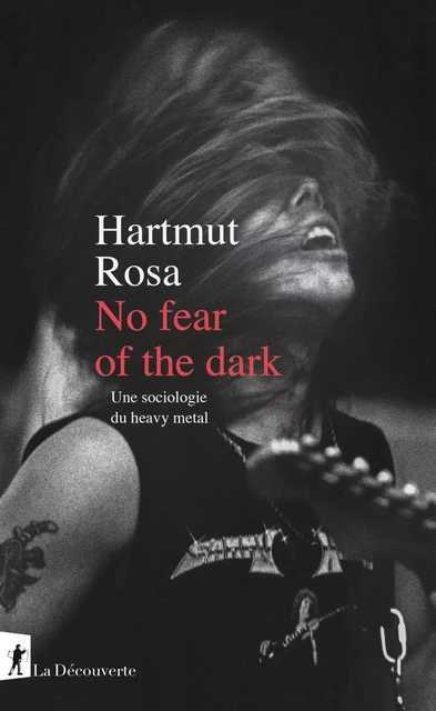 No fear of the dark - Hartmut Rosa - La Découverte