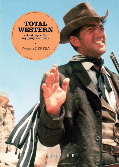 Total Western - une chevauchée fantastique à travers un siècle de cinéma - François Cérésa - Groupe Robert Laffont