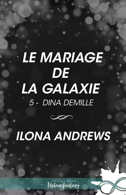 Le mariage de la galaxie - Ilona Andrews - Collection Infinity