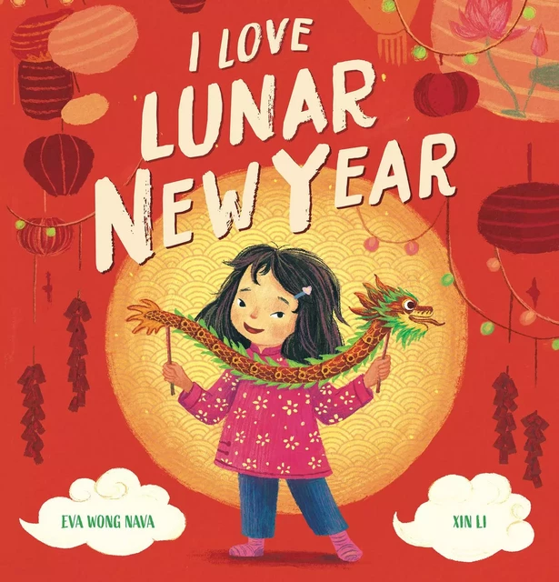 I Love Lunar New Year - Eva Wong Nava - Scholastic Inc.