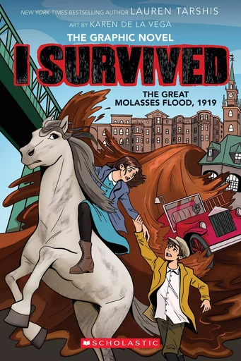 I Survived the Great Molasses Flood, 1919 (I Survived Graphic Novel #11) - Lauren Tarshis - Scholastic Inc.