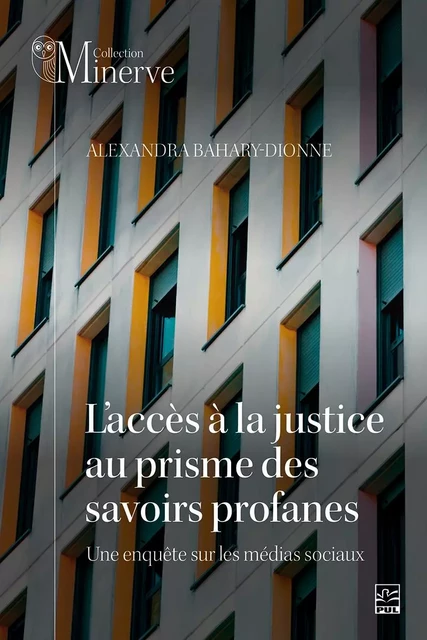 L’accès à la justice au prisme des savoirs profanes - Alexandra Bahary-Dionne - Presses de l'Université Laval