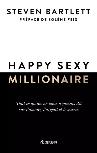 Happy sexy millionaire - Tout ce qu'on ne vous a jamais dit sur l'amour, l'argent et le succès - Steven Bartlett - Tredaniel