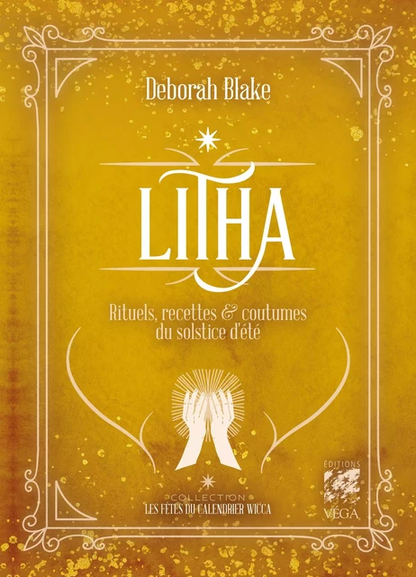 Litha - Rituels, recettes et coutumes du solstice d'été - Deborah Blake - Tredaniel