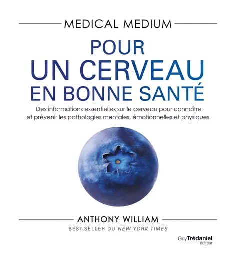 Medical Medium : Pour un cerveau en bonne santé - Anthony William - Tredaniel