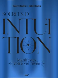 Sources d'intuition : Manifestez votre vie rêvée