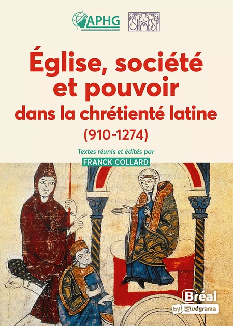 Église, société et pouvoir dans la chrétienté latine (910-1274) -  Collard Franck, Grégory Combalbert, Alexis Grélois, Emmanuel Grélois, Laurent Jégou, Tristan Martine, Arnaud Lestremau, Lucile Trân-Duc, Annick Peters-Custot, Thomas Lacomme, Damien Carraz, Dominique Barthélemy - Bréal