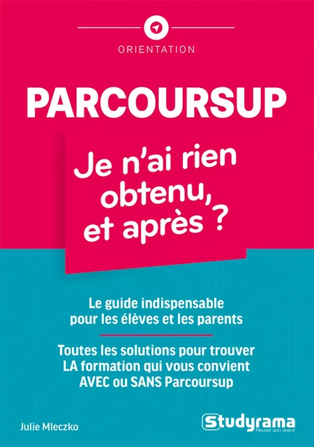 Parcoursup : Je n'ai rien obtenu, et après ? - Julie Mleczko - Studyrama