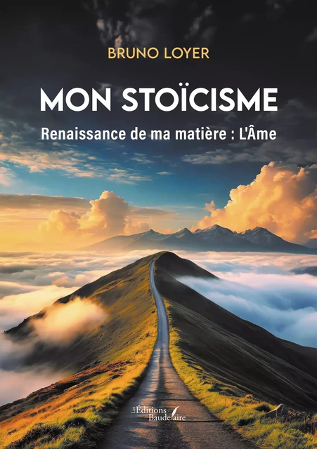 Mon stoïcisme - Loyer Bruno - Éditions Baudelaire