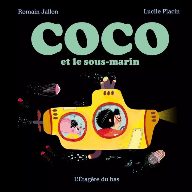 Coco et le sous-marin - Jallon Romain - Éditions de L'Étagère du bas