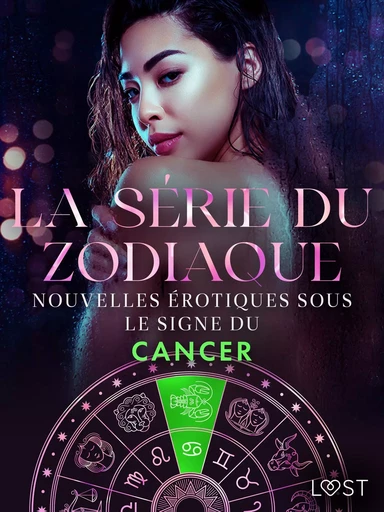 La série du zodiaque : nouvelles érotiques sous le signe du Cancer - Camille Bech, Lisa Vild, Lea Lind, Malin Edholm, Andrea Hansen, Erika Svensson - Saga Egmont French