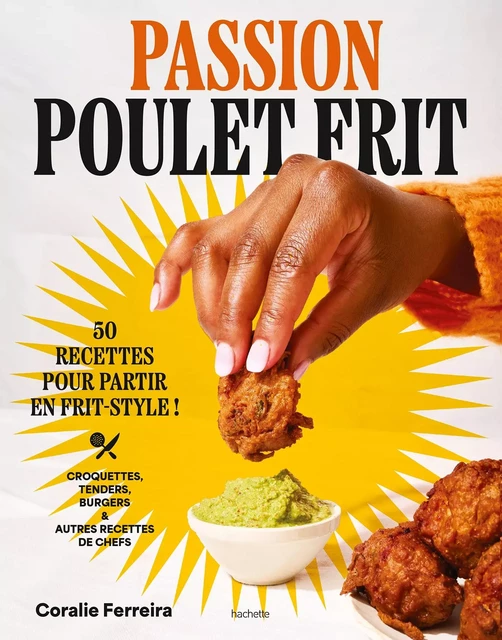 Passion poulet frit - Coralie Ferreira - Hachette Pratique