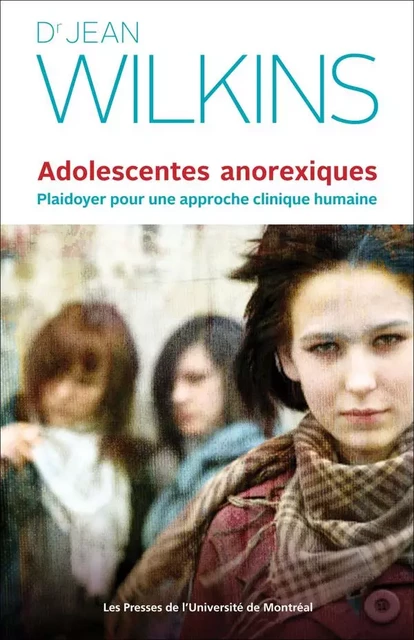 Adolescentes anorexiques - Dr Jean Wilkins - Presses de l'Université de Montréal