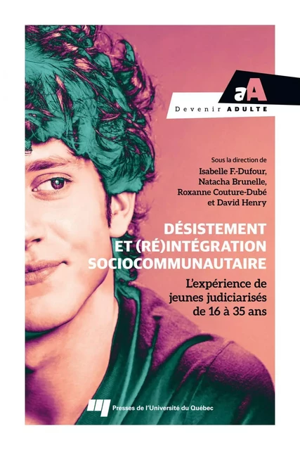 Désistement et (ré)intégration sociocommunautaire - Isabelle Fortin-Dufour, Natacha Brunelle, Roxanne Couture-Dubé, David Henry - Presses de l'Université du Québec