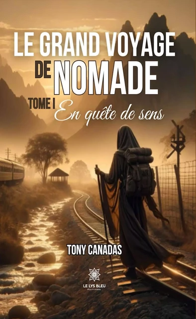 Le grand voyage de Nomade - Tome 1 - Tony Canadas - Le Lys Bleu Éditions