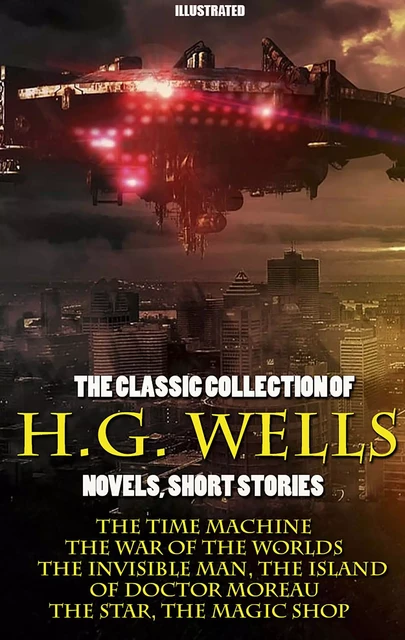 The Classic Collection of H.G. Wells. Novels and Stories. Illustrated - Herbert George Wells - Andrii Ponomarenko