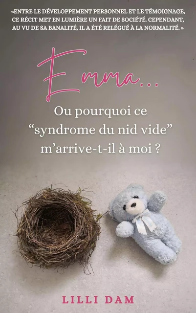 Emma...  Ou pourquoi ce  “syndrome du nid vide”  m’arrive-t-il à moi ? - Lilli Dam - Librinova