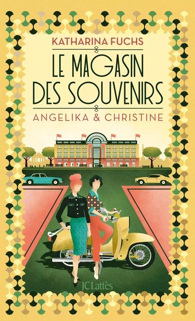 Le magasin des souvenirs : Angelika et Christine - Katharina Fuchs - JC Lattès