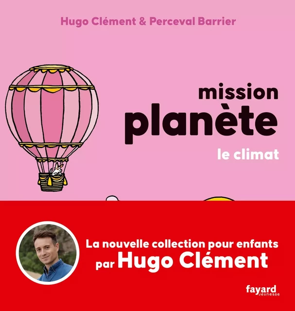 Mission Planète Vol 4. Le climat - Hugo Clément - Fayard