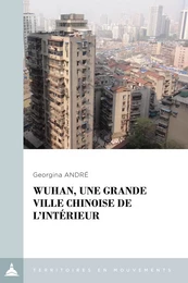 Wuhan, une grande ville chinoise de l’intérieur