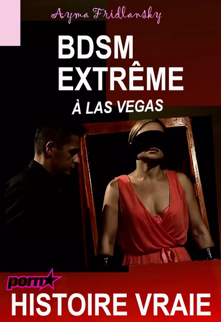 BDSM Extrême à Las Vegas [Histoire Vraie] - Ayma Fridlansky - Ink book