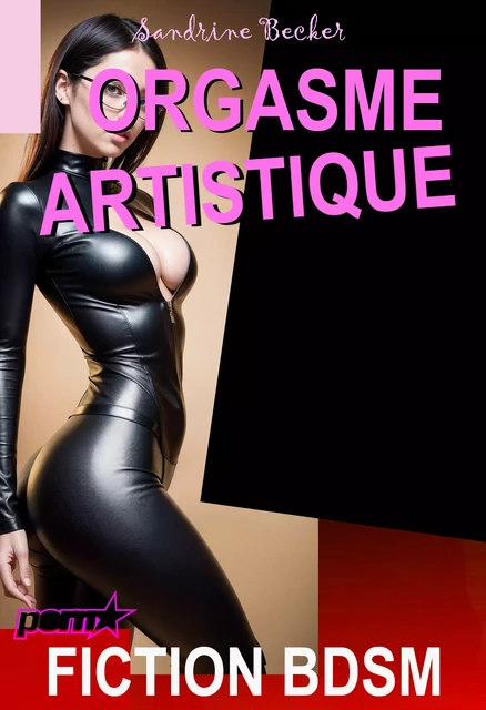 Orgasme Artistique  [Fiction BDSM] - Sandrine Becker - Ink book