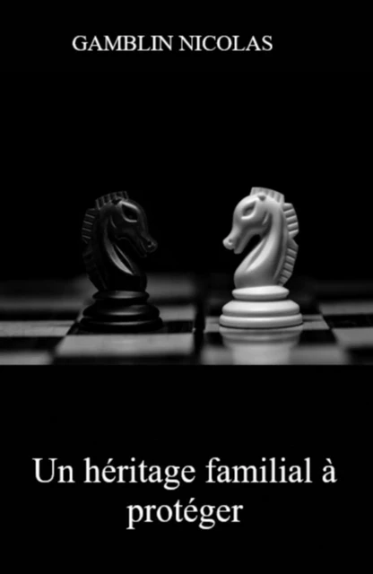 Un héritage familial à protéger - Nicolas Gamblin - Librinova