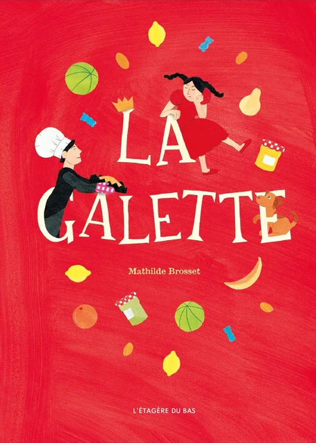 La Galette - Mathilde Brosset - Éditions de L'Étagère du bas