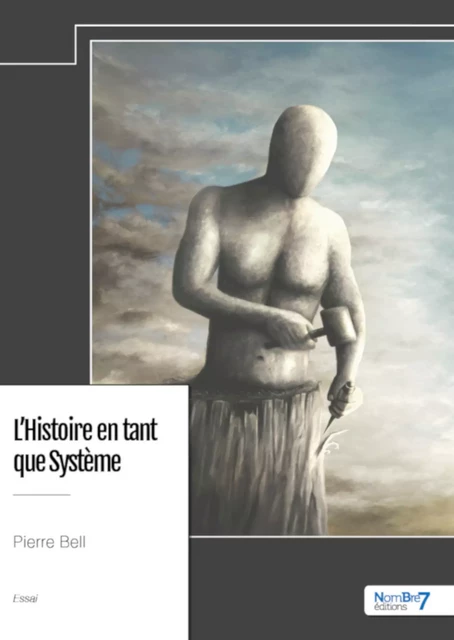 L'Histoire en tant que Système - Pierre Bell - Nombre7 Editions