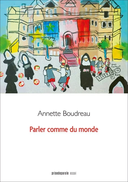 Parler comme du monde - Annette Boudreau - Éditions Prise de parole