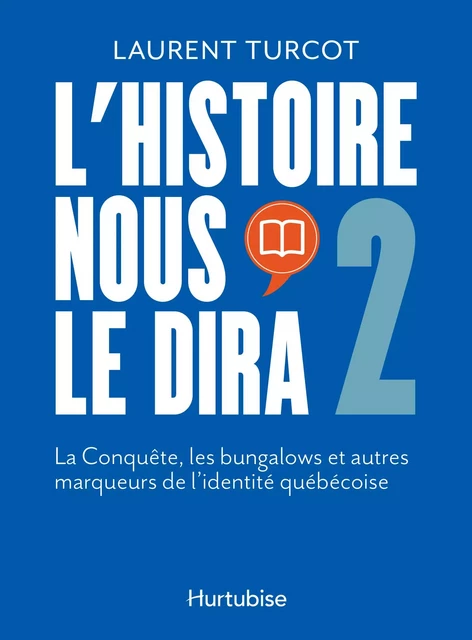 L'Histoire nous le dira - Laurent Turcot - Éditions Hurtubise