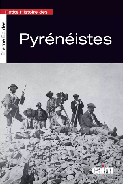 Petite histoire des pyrénéistes - Étienne Bordes - Éditions Cairn