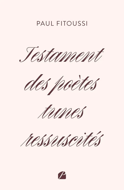 Testament des poètes tunes ressuscités - Paul Fitoussi - Editions du Panthéon