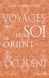 Voyages vers le Soi en Orient et en Occident