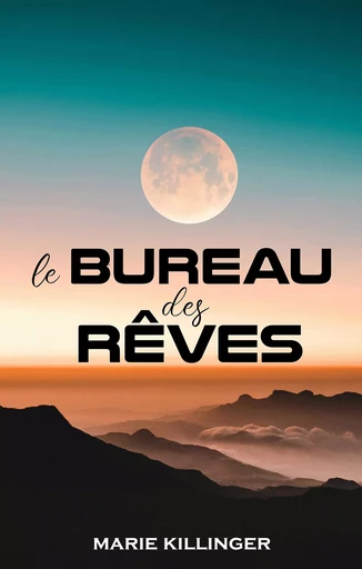 Le Bureau des Rêves - Marie Killinger - Librinova