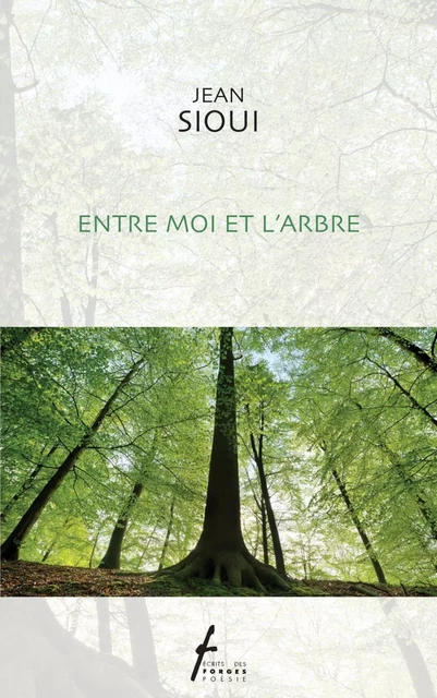 Entre moi et l'arbre - Jean Sioui - Écrits des forges